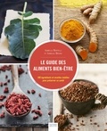 Isabelle Bruno et Isabelle Boffelli - Le guide des aliments bien-être - 100 ingrédients et recettes inédites pour préserver sa santé.