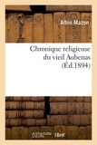Albin Mazon - Chronique religieuse du vieil Aubenas (Éd.1894).