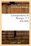 Pierre-Jean de Béranger - Correspondance de Béranger. T. 1 (Éd.1860).