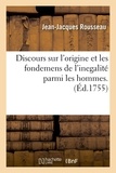Jean-Jacques Rousseau - Discours sur l'origine et les fondemens de l'inegalité parmi les hommes . (Éd.1755).