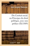Jean-Jacques Rousseau - Du Contrat social, ou Principes du droit politique, avec une préface, (Éd.1889).