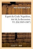 Jean-Guillaume Locré - Esprit du Code Napoléon, tiré de la discussion. T1 (Éd.1805-1807).