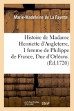  Madame de Lafayette - Histoire de Madame Henriette d'Angleterre, 1 femme de Philippe de France, Duc d'Orléans . (Éd.1720).
