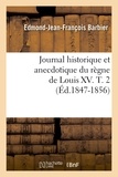 Edmond-Jean-François Barbier - Journal historique et anecdotique du règne de Louis XV. T. 2 (Éd.1847-1856).