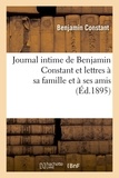 Benjamin Constant - Journal intime de Benjamin Constant et lettres à sa famille et à ses amis (Éd.1895).