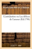 Nicolas-Edme Rétif de La Bretonne - L'anti-Justine ou Les délices de l'amour , (Éd.1798).