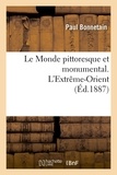 Paul Bonnetain - Le Monde pittoresque et monumental. L'Extrême-Orient (Éd.1887).
