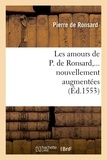 Pierre de Ronsard - Les amours de P. de Ronsard ,... nouvellement augmentées (Éd.1553).