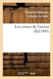 Donatien Alphonse François de Sade - Les crimes de l'amour (Éd.1881).