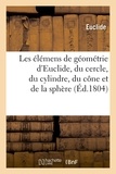  Euclide - Les élémens de géométrie d'Euclide, du cercle, du cylindre, du cône et de la sphère (Éd.1804).