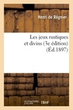 Henri de Régnier - Les jeux rustiques et divins (3e édition) (Éd.1897).