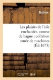  Molière - Les plaisirs de l'isle enchantée , course de bague : collation ornée de machines (Éd.1673).