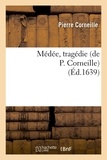 Pierre Corneille - Médée, tragédie (de P. Corneille) (Éd.1639).