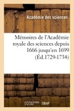  Académie des sciences - Mémoires de l'Académie royale des sciences depuis 1666 jusqu'en 1699 (Éd.1729-1734).