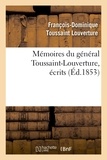  Toussaint Louverture - Mémoires du général Toussaint-Louverture, écrits (Éd.1853).