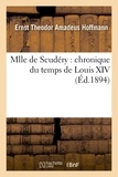 Ernst Theodor Amadeus Hoffmann - Mlle de Scudéry : chronique du temps de Louis XIV (Éd.1894).