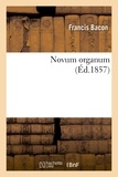 Francis Bacon - Novum organum (Éd.1857).