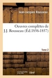 Jean-Jacques Rousseau - Oeuvres complètes de J.-J. Rousseau. Tome 2 (Éd.1856-1857).
