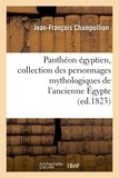 Jean-François Champollion - Panthéon égyptien, collection des personnages mythologiques de l'ancienne Égypte (ed.1823).