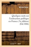Michel Bréal - Quelques mots sur l'instruction publique en France (5e édition) (Éd.1886).