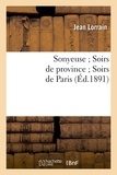 Jean Lorrain - Sonyeuse ; Soirs de province ; Soirs de Paris (Éd.1891).