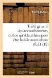 Pierre Dionis - Traité général des accouchements, tout ce qu'il faut faire pour être habile accoucheur (Éd.1718).