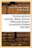Charles-Alexandre Geoffroy de Grandmaison - Un demi-siècle de souvenirs : Barras, Norvins, Talleyrand, Pasquier, la maréchale Oudinot (Éd.1898).