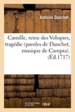 Antoine Danchet - Camille, reine des Volsques, tragédie (paroles de Danchet, musique de Campra). (Éd.1717).