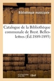  Bibliothèque Municipale - Catalogue de la Bibliothèque communale de Brest. Belles-lettres (Éd.1889-1893).