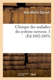 Jean-Martin Charcot - Clinique des maladies du système nerveux. 1 (Éd.1892-1893).