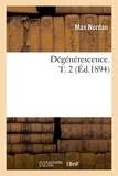 Max Nordau - Dégénérescence. T. 2 (Éd.1894).
