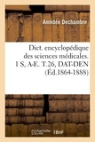  Anonyme - Dict. encyclopédique des sciences médicales. 1 S, A-E. T.26, DAT-DEN (Éd.1864-1888).