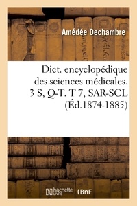  Anonyme - Dict. encyclopédique des sciences médicales. 3 S, Q-T. T 7, SAR-SCL (Éd.1874-1885).