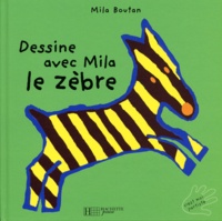 Mila Boutan - Dessine Avec Mila Le Zebre.