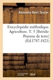 Alexandre-Henri Tessier - Encyclopédie méthodique. Agriculture. T. 5 [Ibéride-Pomme de terre  (Éd.1787-1821).