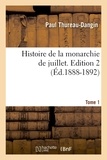 Paul Thureau-Dangin - Histoire de la monarchie de juillet. Edition 2,Tome 1 (Éd.1888-1892).