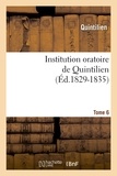  Quintilien - Institution oratoire de Quintilien. Tome 6 (Éd.1829-1835).