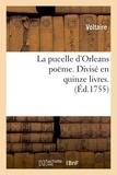  Voltaire - La pucelle d'Orleans poëme . Divisé en quinze livres. (Éd.1755).