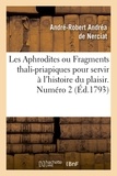 André-Robert Andréa de Nerciat - Les Aphrodites ou Fragments thali-priapiques pour servir à l'histoire du plaisir. Numéro 2 (Éd.1793).