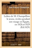 Jean-François Champollion - Lettres de M. Champollion le jeune, écrites pendant son voyage en Égypte, en 1828 et 1829 (Éd.1829).