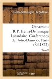Henri-Dominique Lacordaire - Oeuvres du R. P. Henri-Dominique Lacordaire. T. V.
