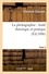 Alphonse Davanne - La photographie : traité théorique et pratique. Tome 2.
