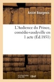 Anicet Bourgeois - L'Audience du Prince, comédie-vaudeville en 1 acte.