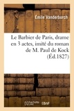 Émile Vanderburch - Le Barbier de Paris, drame en 3 actes, imité du roman de M. Paul de Kock.