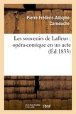 Pierre-Frédéric-Adolphe Carmouche et Frédéric Courcy (de) - Les souvenirs de Lafleur : opéra-comique en un acte.