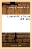 Wolfgang Amadeus Mozart - Lettres de W. A. Mozart.