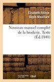 Elisabeth-Félicie Bayle-Mouillard - Nouveau manuel complet de la broderie. Texte Vol.1.