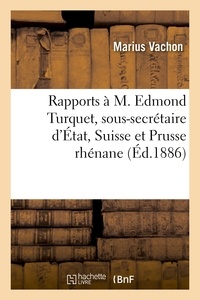 Marius Vachon - Rapports à M. Edmond Turquet, sous-secrétaire d'État, sur les musées et les écoles d'art industriel.