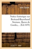 Jules Taulier - Notice historique sur Bertrand-Raymbaud Simiane, Baron de Gordes,... (Éd.1859).