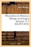 Gilles Ménage - Observations de Monsieur Ménage sur la langue française. T. 2 (Éd.1675-1676).